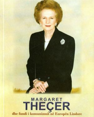 Margaret Thecer dhe fundi I komunizmit ne Europen Lindore  Margaret Thecer