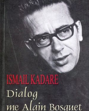 Dialog me Alain Bosquet  Ismail Kadare