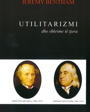 Utilitarizmi – John Stuart Mill, Jeremy Bentham