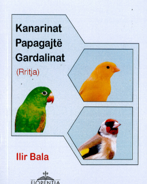 Kanarinat, Papagajte, Gardalinat – Ilir Bala